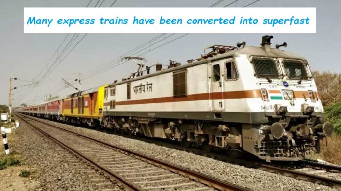 Big decision of Indian Railways! Many express trains have been converted into superfast, see the train list here