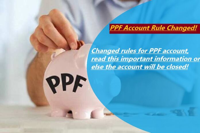 PPF Account Rule Changed: Big Alert! Changed rules for PPF account, read this important information or else the account will be closed