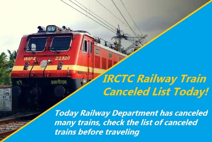 IRCTC Railway Train Canceled List Today: Big news! Today Railway Department has canceled 275 trains, check the list of canceled trains before traveling