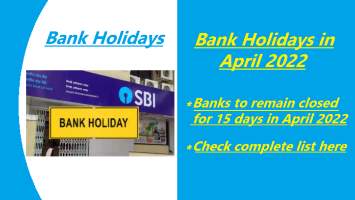 Bank Holidays Alert! Banks to remain closed in April 2022 for 15 days – Know all dates here