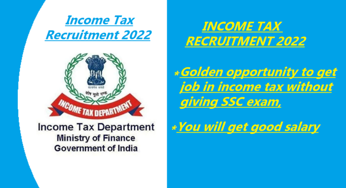 Income Tax Recruitment 2022: Golden opportunity to get job in income tax without giving SSC exam, will get good salary, know details