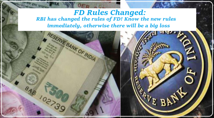 FD Rules Changed: RBI made big changes regarding FD rules! Know the new rules immediately, otherwise there will be a big loss