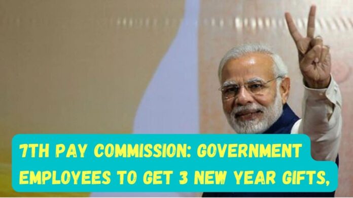 7th Pay Commission: Big news! Government employees to get 3 new year gifts, know details here