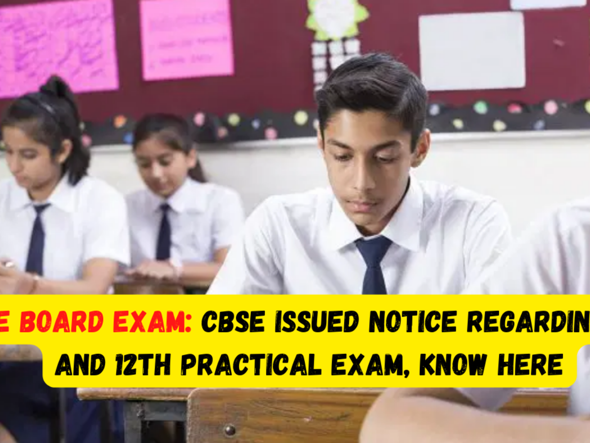 CBSE Board Exam: CBSE issued notice regarding 10th and 12th practical exam,  know here - Business League