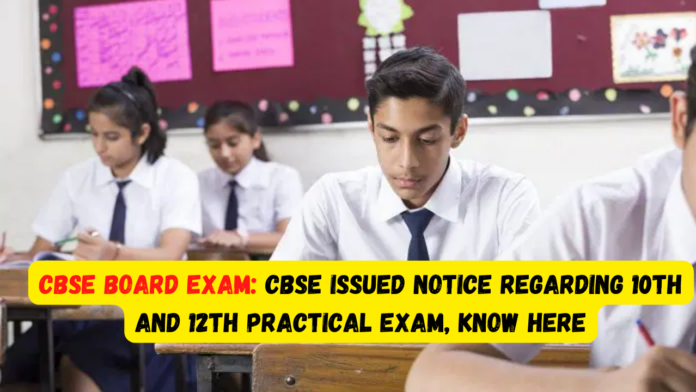 CBSE Board Exam: CBSE issued notice regarding 10th and 12th practical exam, know here