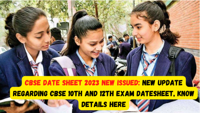 CBSE Date Sheet 2023 New Issued: New update regarding CBSE 10th and 12th exam datesheet, know details here