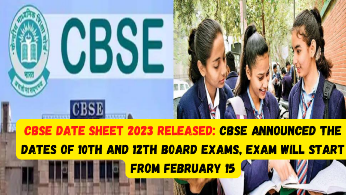 CBSE Date Sheet 2023 Released: CBSE announced the dates of 10th and 12th board exams, exam will start from February 15