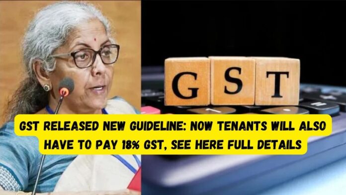 GST Released New Guideline: Now tenants will also have to pay 18% GST, See here full details