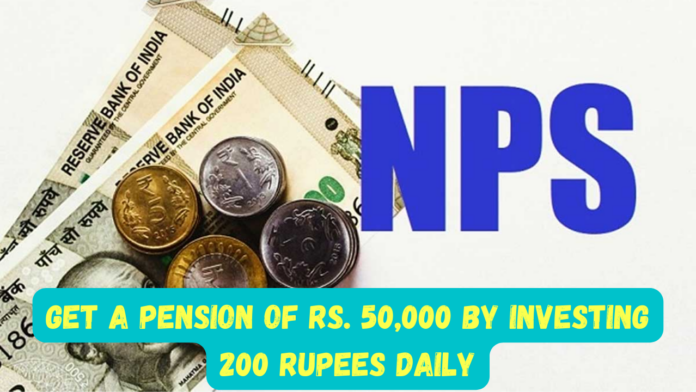 NPS Pension Scheme: No tension for pension! Get a pension of 50 thousand by investing 200 rupees daily, know complete scheme