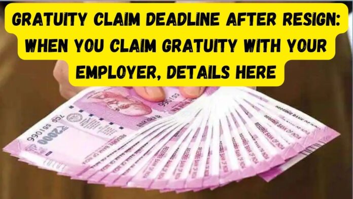 Gratuity claim deadline after Resign: When you claim gratuity with your employer, Details here