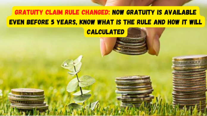 Gratuity claim rule changed: Now Gratuity is available even before 5 years, know what is the rule and how it will calculated
