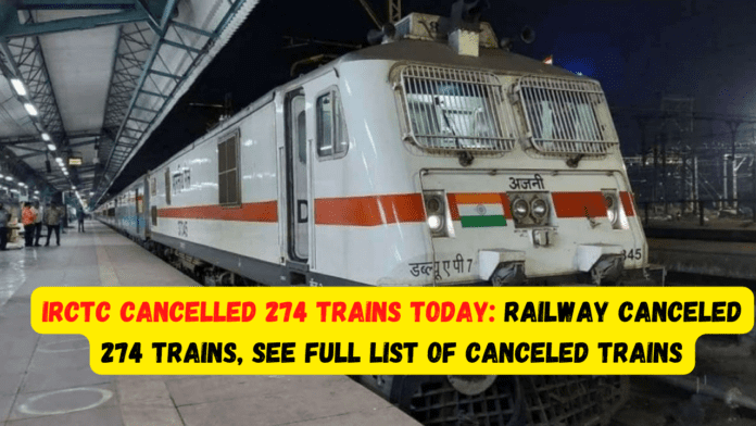 IRCTC cancelled 274 trains today: Railway canceled 274 trains, see full list of canceled trains