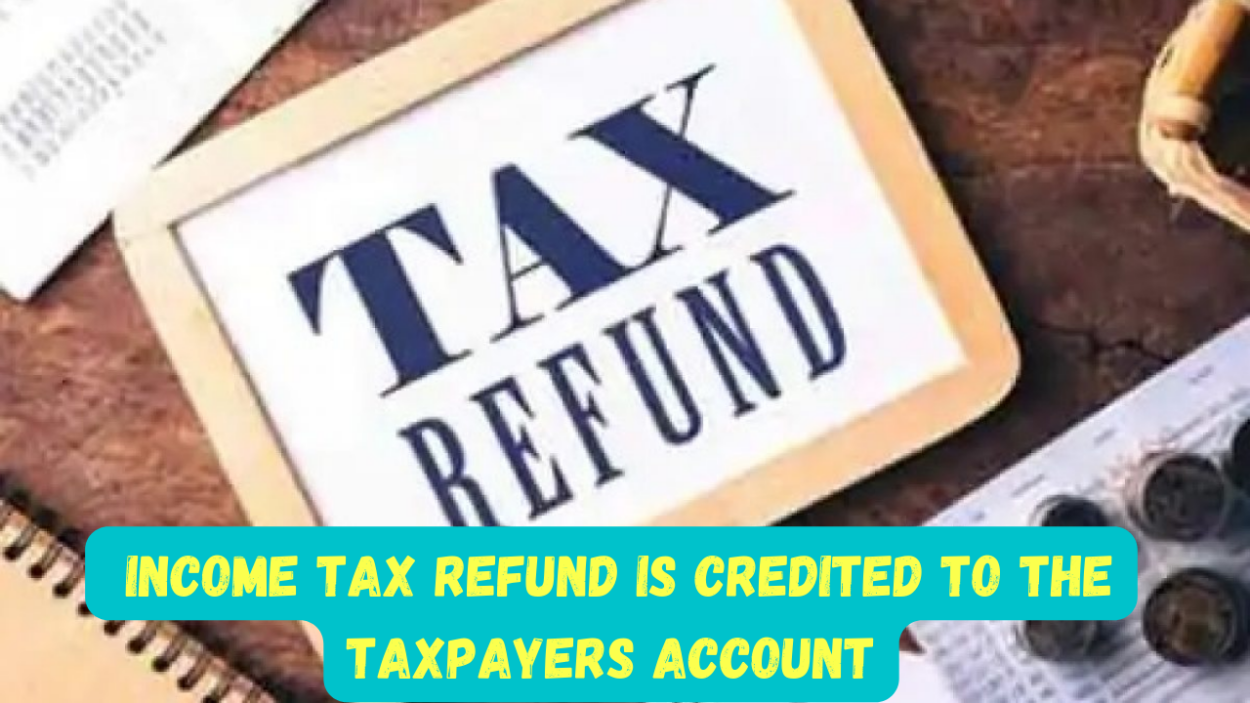 Tax Refund Good News to taxpayers! tax refund has been