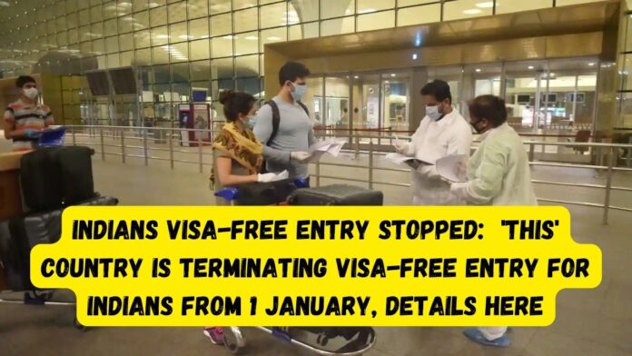 Indians visa-free entry stopped: 'This' country is terminating visa-free entry for Indians from 1 January, Details here
