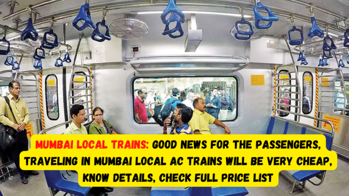 Mumbai Local Trains Fare List: Good news for the passengers! Traveling in Mumbai local AC trains will be very cheap, Check full price list