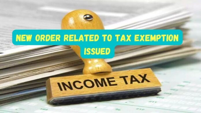 Income tax exemption: Big relief to taxpayers! New order related to tax exemption issued, check details quickly