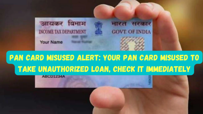 PAN Card Misused Alert: Big news! Your pan card misused to take unauthorized loan, check it immediately
