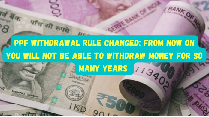 PPF withdrawal rule changed: From now on you will not be able to withdraw money for so many years, See details