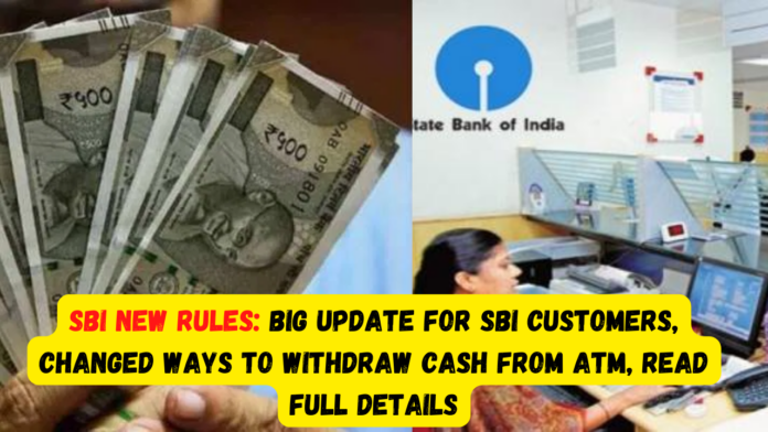 SBI New Rules: Big update for SBI customers, Changed ways to withdraw cash from ATM, read full details