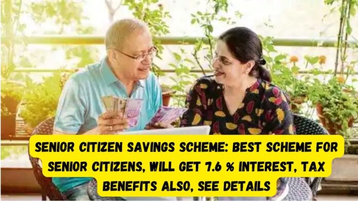 Post Office Senior Citizen Savings Scheme: Best scheme for senior citizens, will get 7.6 % interest, tax benefits also, see details