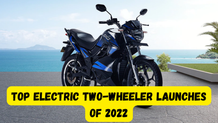 Top Electric Two-Wheeler Launches Of 2022