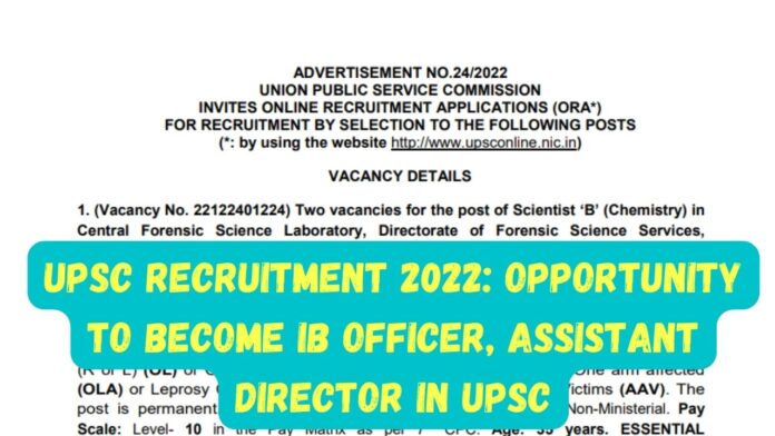 UPSC Recruitment 2022: Opportunity to become IB Officer, Assistant Director in UPSC, application starts, will get good salary