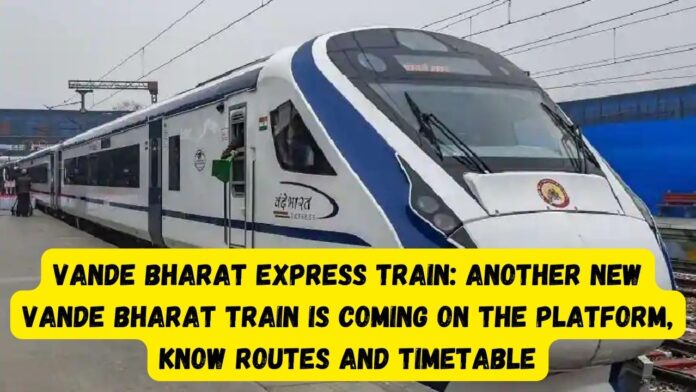 Ayodhya Vande Bharat Express Train Route, Timings and Ticket Fare, Know Here