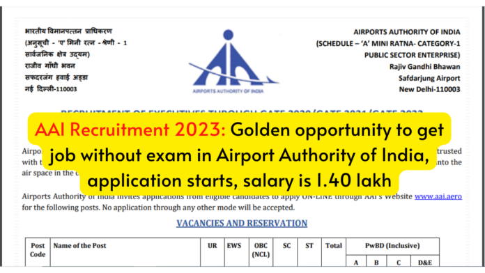 AAI Recruitment 2023: Golden opportunity to get job without exam in Airport Authority of India, application starts, salary is 1.40 lakh