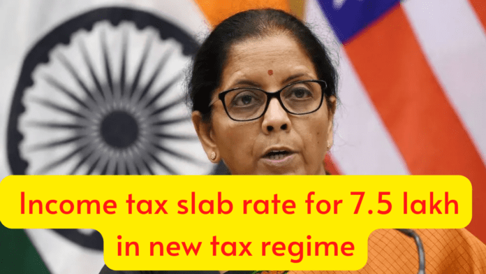 Income Tax Slab New Rate: Big news! Income tax slab rate for 7.5 lakh in new tax regime, know in details