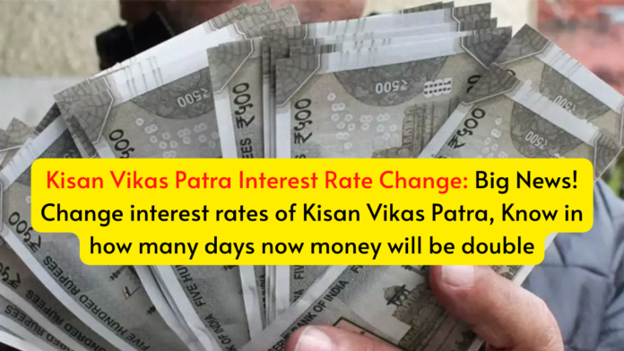 Kisan Vikas Patra Interest Rate Increase: Know in how many days now money will be double