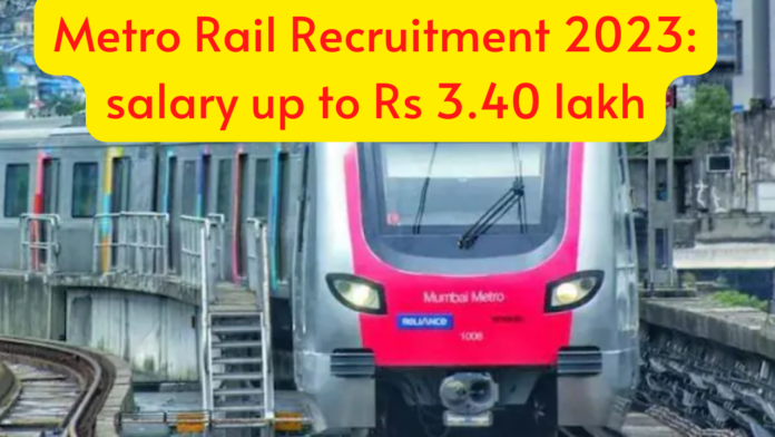 Metro Rail Recruitment 2023: Recruitment for many posts in Metro, salary up to Rs 3.40 lakh