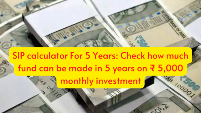 SIP calculator For 5 Years: Check how much fund can be made in 5 years on ₹ 5,000 monthly investment, Details here