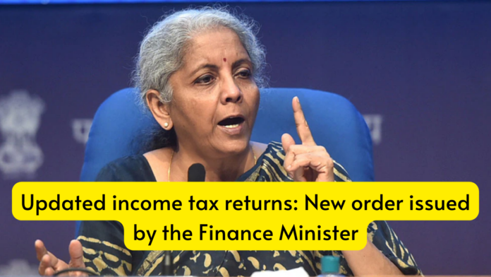 Updated income tax returns: New order issued by the Finance Minister, Tax Payers check order details quickly
