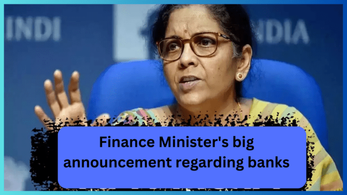 Finance Minister's big announcement regarding banks..it is important for you to know