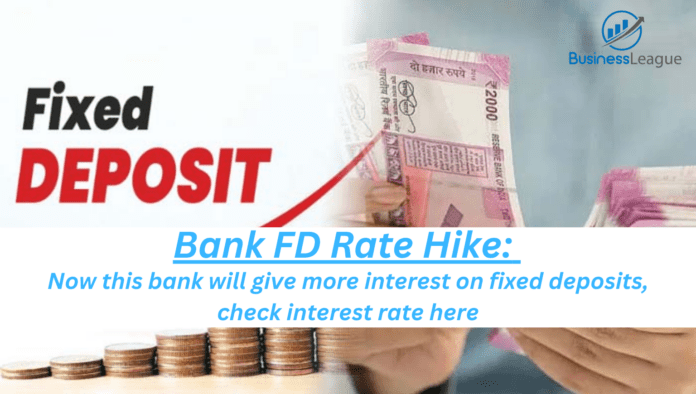 Bank FD Rate Hike: Now this bank will give more interest on fixed deposits, check interest rate here