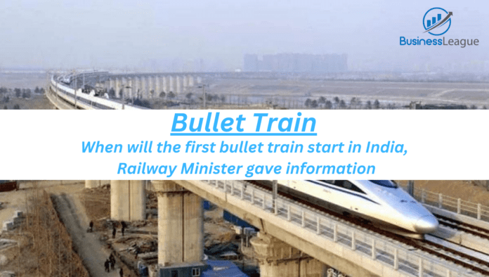 Bullet Train: When will the first bullet train start in India, Railway Minister gave information