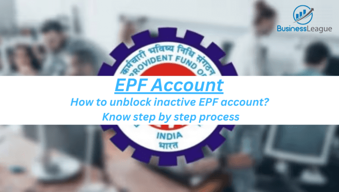 EPF Account : How to unblock inactive EPF account? Know step by step process