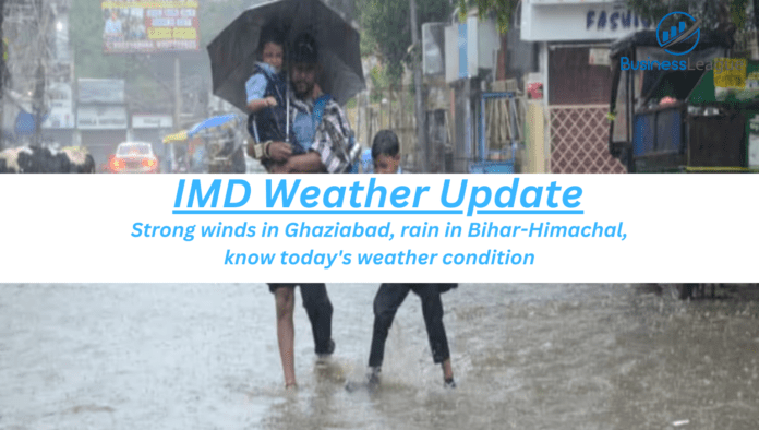 Meteorological Department Weather Update: Strong winds in Ghaziabad, rain in Bihar-Himachal, know today's weather condition