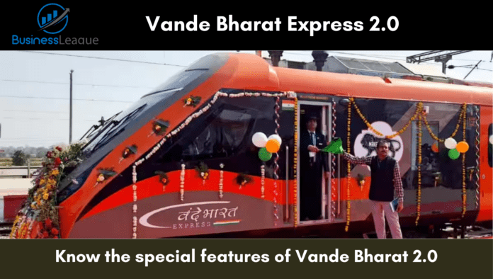 Vande Bharat Express 2.0: Know the special features of Vande Bharat 2.0