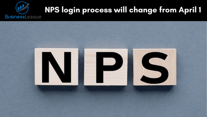 PFRDA : NPS login process will change from April 1, know details