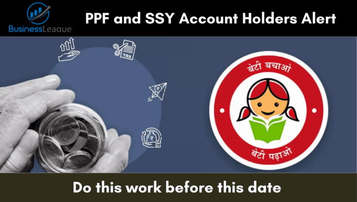 PPF and SSY account holders alert: Do this work before this date, otherwise the account may be closed.