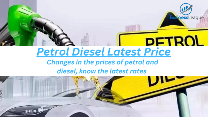 Petrol Diesel Latest Price: Changes in the prices of petrol and diesel, know the latest rates