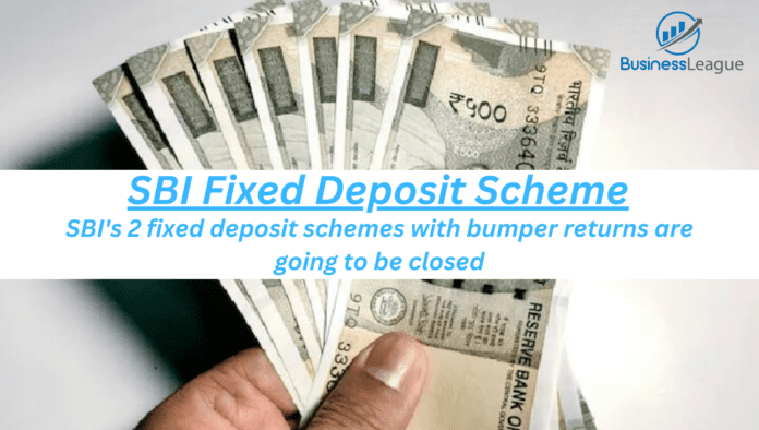 SBI Fixed Deposit Scheme: SBI's 2 fixed deposit schemes with bumper returns are going to be closed, invest immediately