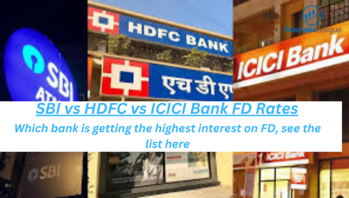 SBI vs HDFC vs ICICI Bank FD Rates: Which bank is getting the highest interest on FD, see the list here