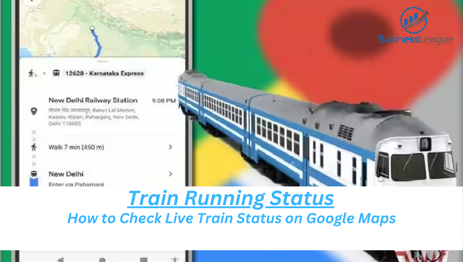 Train Running Status How to Check Live Train Status on Google Maps Business League
