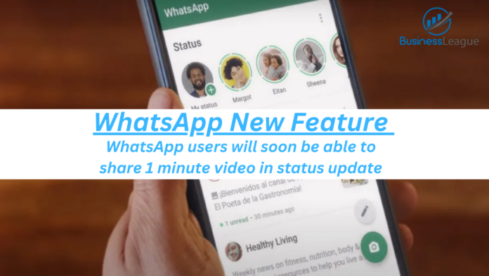 WhatsApp New Feature Update: WhatsApp users will soon be able to share 1 minute video in status update, know details