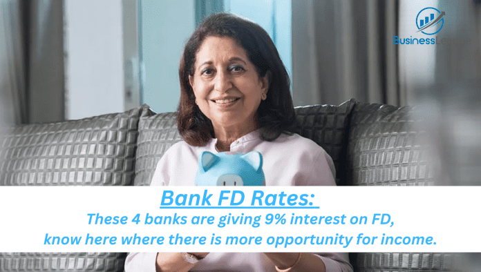 Bank FD Rates: These 4 banks are giving 9% interest on FD, know here where there is more opportunity for income.