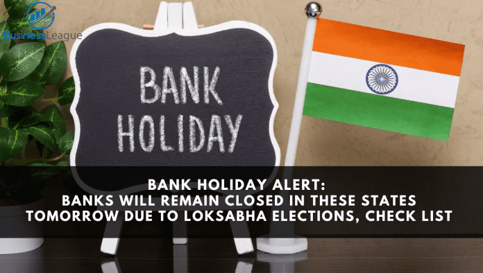 Bank Holiday Alert: Banks will remain closed in these states tomorrow due to Loksabha elections, check list