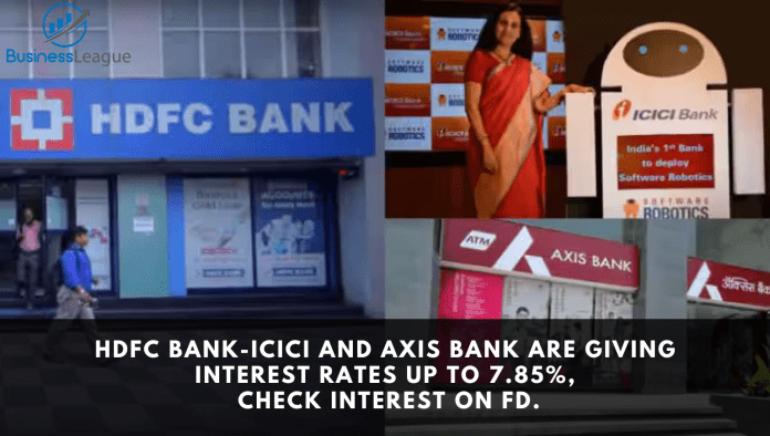 HDFC Bank-ICICI and Axis Bank are giving interest rates up to 7.85%, check interest on FD.