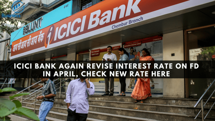 ICICI Bank again revise interest rate on FD in April, check new rate here